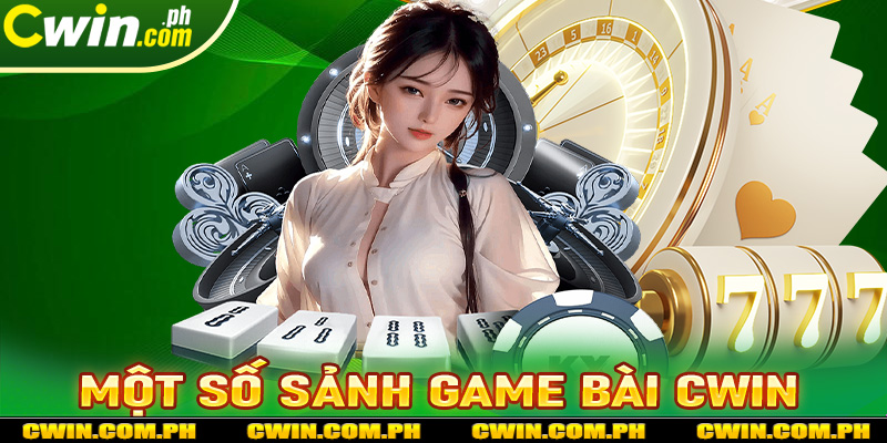 Giới thiệu 4 sảnh game bài cwin được nhiều bet thủ tin tưởng chọn lựa