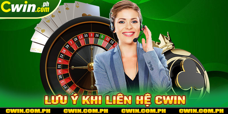 Lưu ý trong quá trình liên hệ cwin mà các bet thủ nên biết