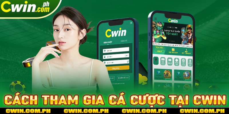 Hướng dẫn các bước tham gia cá cược tại nhà cái cwin