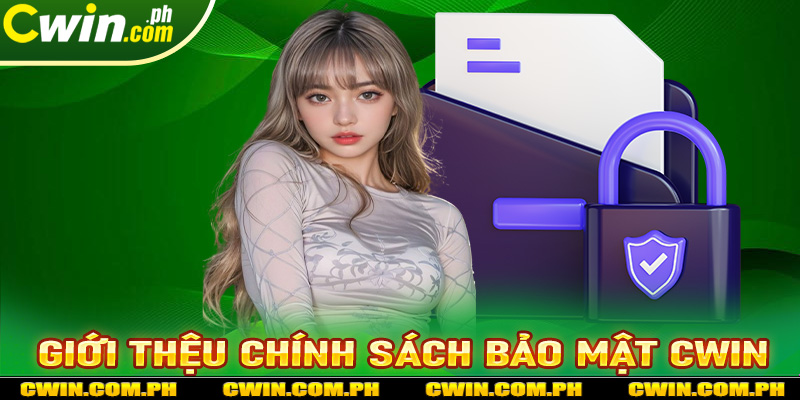 Giới thiệu về trang chính sách bảo mật cwin