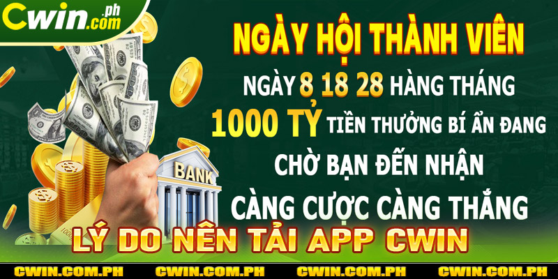 Những lý do nên tải app cwin về trên thiết bị cá nhân