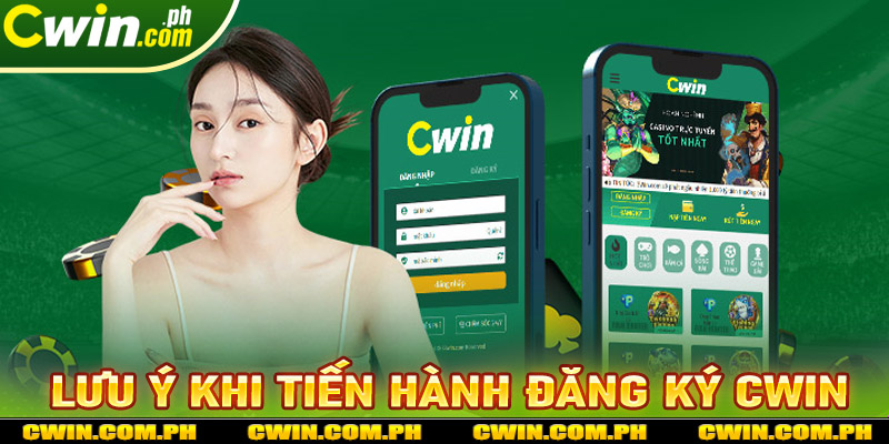 Lưu ý trong quá trình đăng ký cwin mà người dùng nên biết