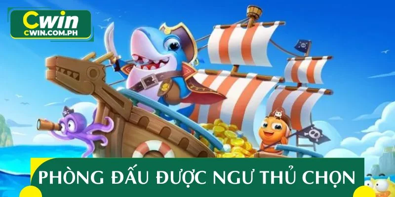 Phòng chơi nâng cao được nhiều ngư thủ lựa chọn