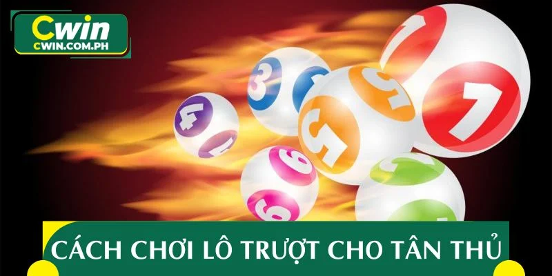 Hướng dẫn chi tiết cách chơi lô trượt dành cho anh em tân thủ