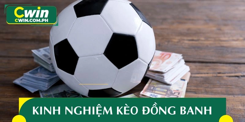 Kinh nghiệm chinh phục tỷ lệ đồng banh hiệu quả