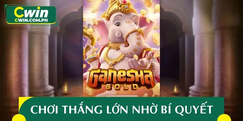 Chơi hay thắng lớn nhờ những bí quyết bất bại