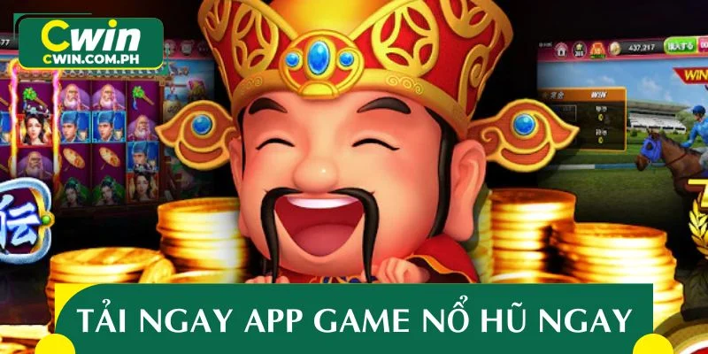 Tải ngay app game nổ hũ và bắt đầu những vòng quay may mắn