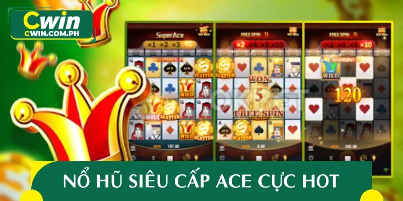 Siêu phẩm nổ hũ siêu cấp Ace cực Hot