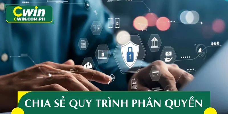 Chia sẻ quy trình phân quyền thông tin của hội viên