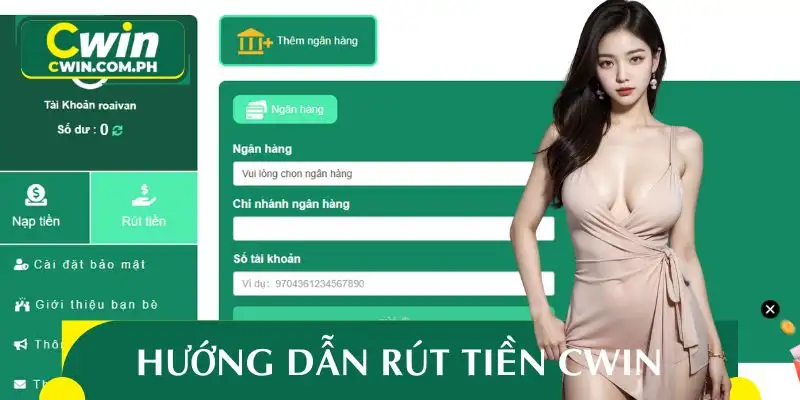 Chi tiết các bước rút tiền CWIN chính xác