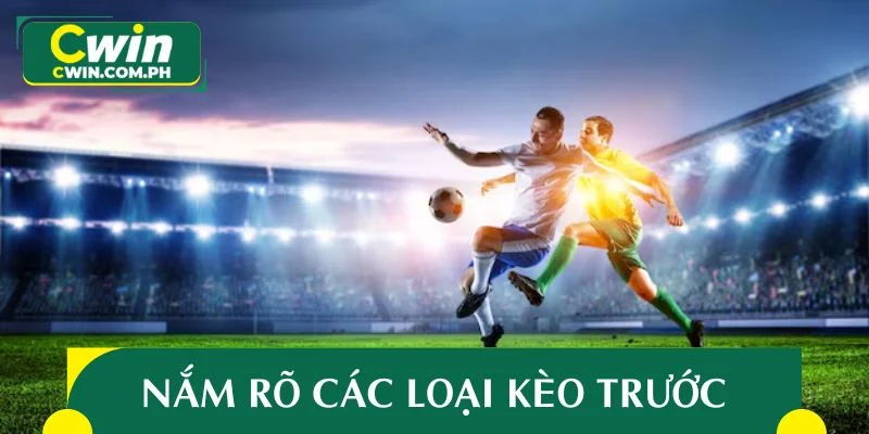 Người chơi cần nắm rõ các loại kèo trước khi xuống tiền cược