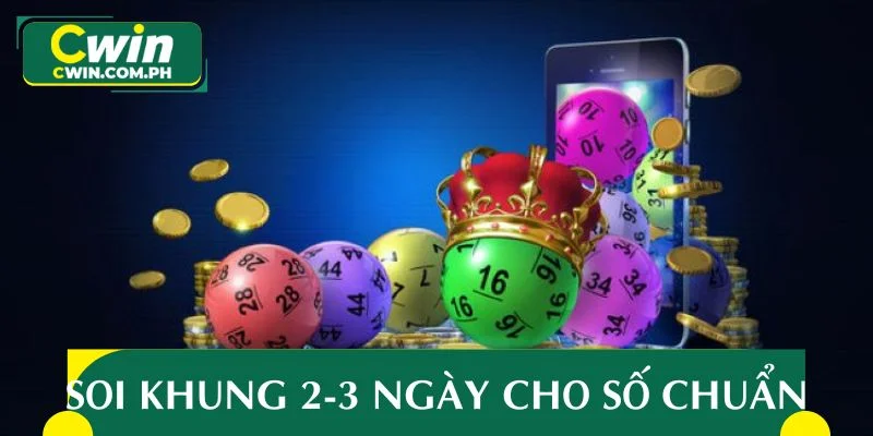 Soi theo khung 2 - 3 ngày cho ra kết quả chuẩn xác