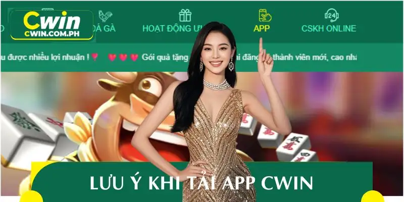 Lưu ý trong quá trình tải app CWIN